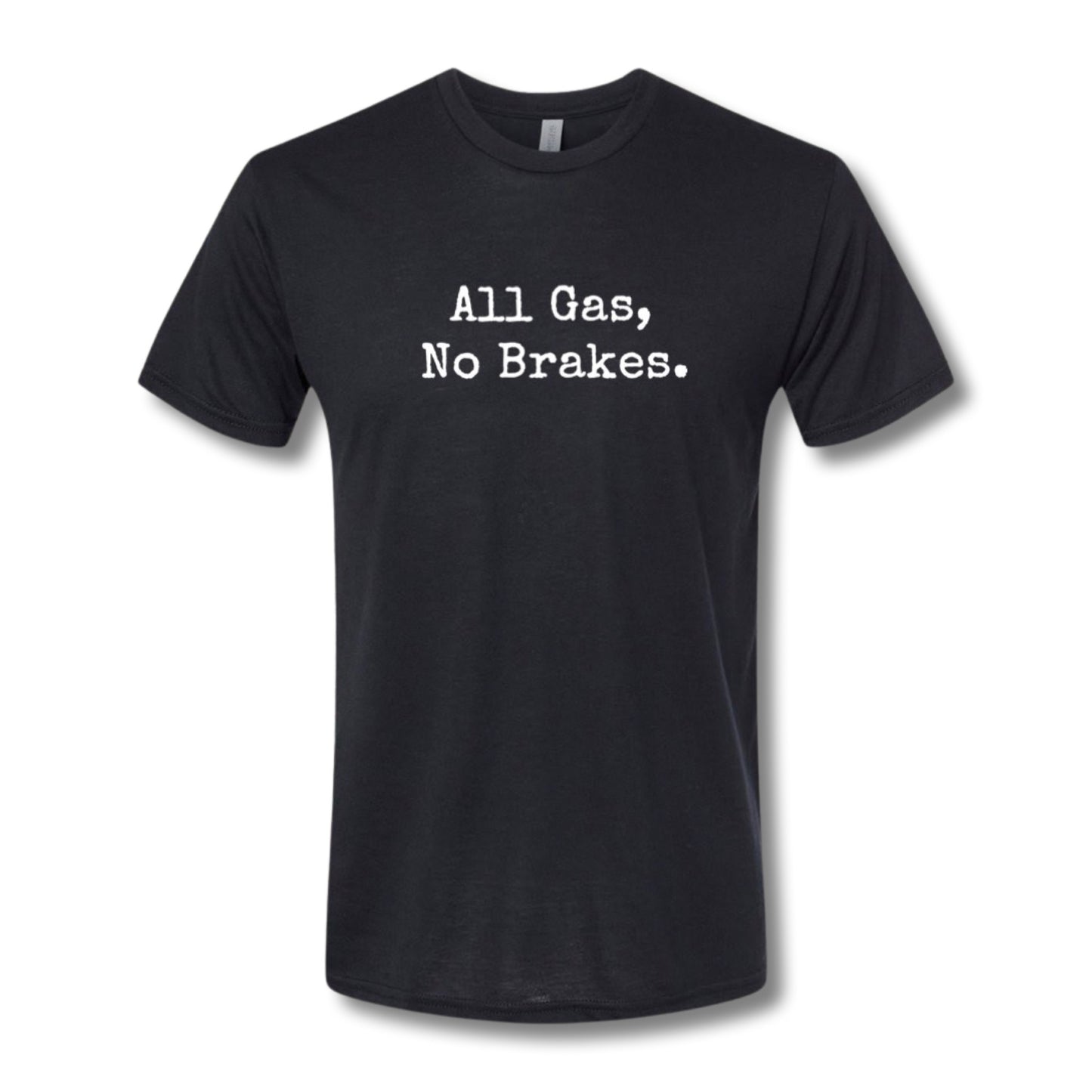 All Gas, No Brakes.
